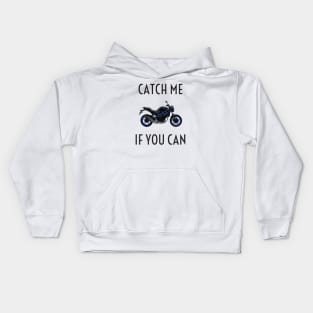 Catch me if you can motorcycle Kids Hoodie